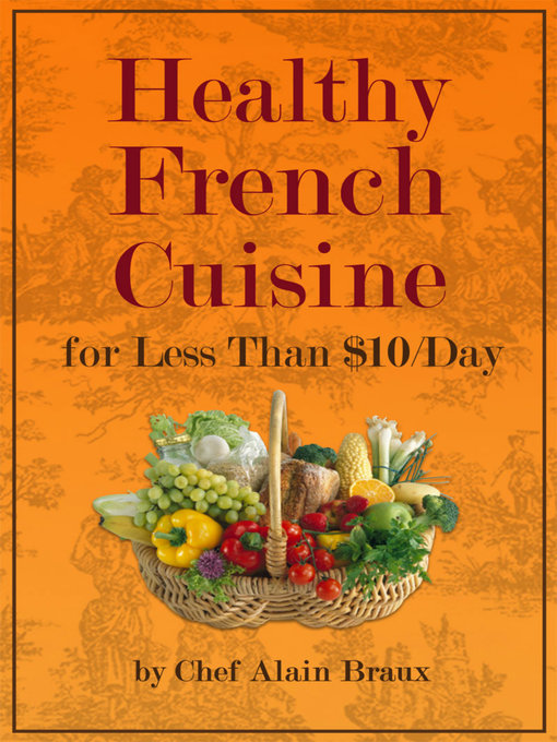 Title details for Healthy French Cuisine for Less Than $10/Day by Alain Braux - Available